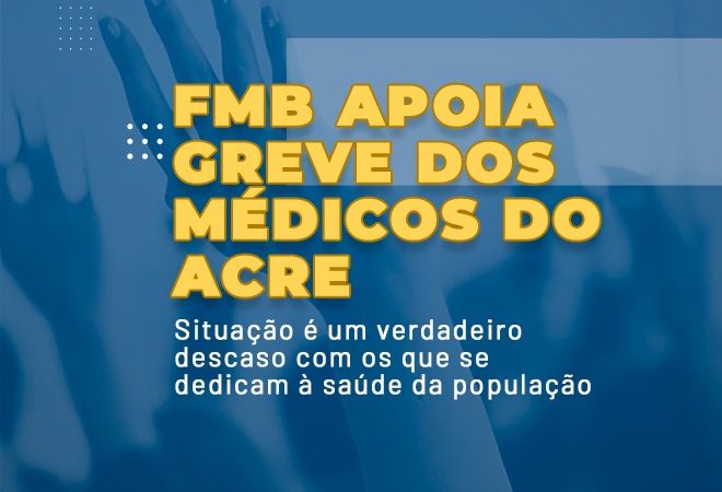 FMB apoia greve dos médicos do Acre