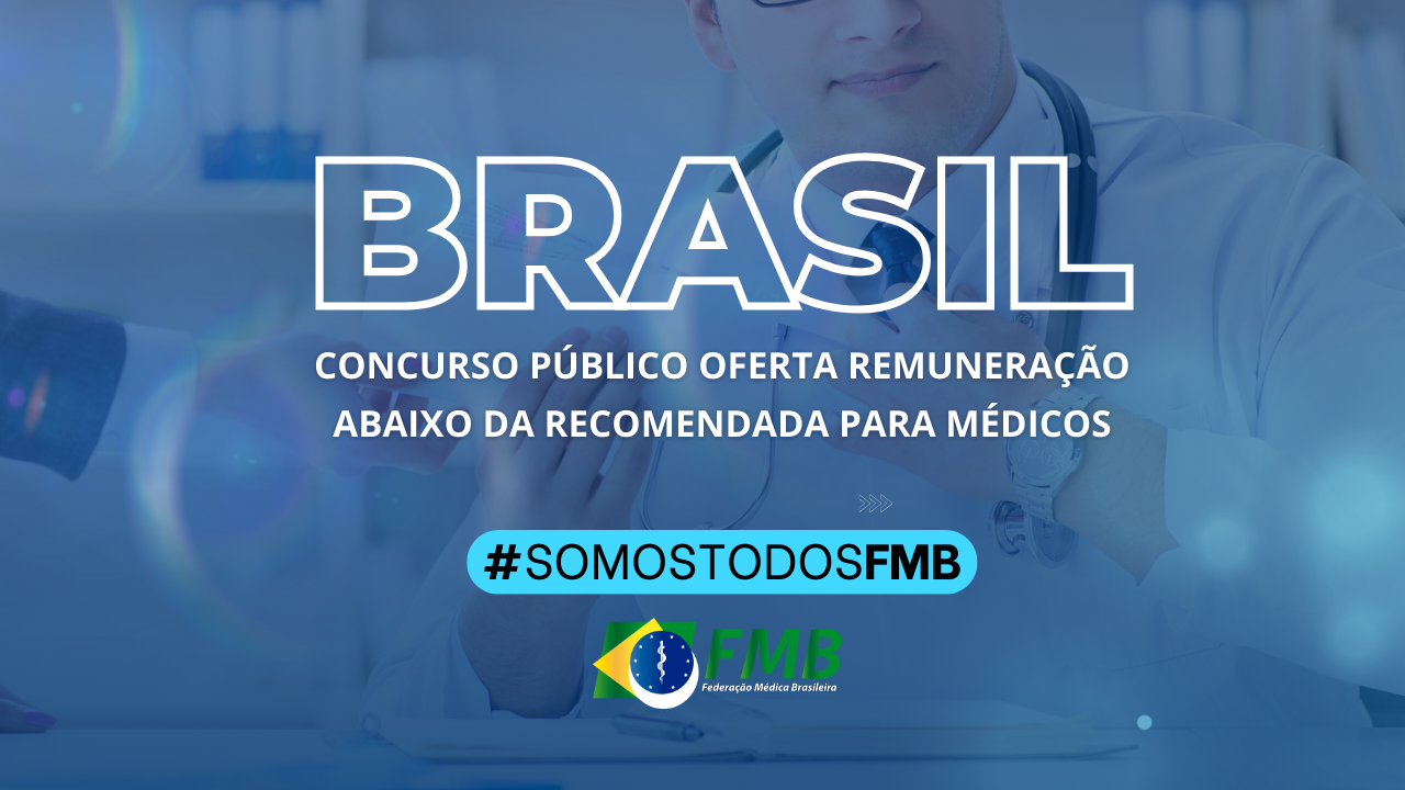 BRASIL: Concurso Público oferta remuneração abaixo da recomendada para médicos